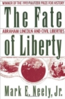 The Fate of Liberty : Abraham Lincoln and Civil Liberties - eBook