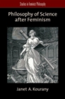 Philosophy of Science after Feminism - Book
