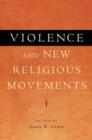 Violence and New Religious Movements - Book