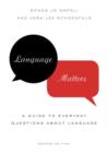 Language Matters : A Guide to Everyday Questions About Language - Book