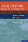 Seeing Complexity in Public Education : Problems, Possibilities, and Success for All - Book