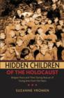 Hidden Children of the Holocaust : Belgian Nuns and their Daring Rescue of Young Jews from the Nazis - Book