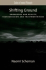Shifting Ground : Knowledge and Reality, Transgression and Trustworthiness - eBook