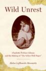 Wild Unrest : Charlotte Perkins Gilman and the Making of "The Yellow Wall-Paper" - eBook