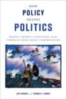 How Policy Shapes Politics : Rights, Courts, Litigation, and the Struggle Over Injury Compensation - Book