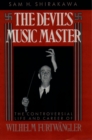 The Devil's Music Master : The Controversial Life and Career of Wilhelm Furtw"angler - eBook