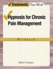 Hypnosis for Chronic Pain Management : Workbook - Book