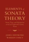 Elements of Sonata Theory : Norms, Types, and Deformations in the Late-Eighteenth-Century Sonata - Book