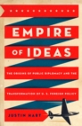 Empire of Ideas : The Origins of Public Diplomacy and the Transformation of U. S. Foreign Policy - eBook
