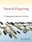 Natural Fingering : A Topographical Approach to Pianism - Book