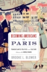 Becoming Americans in Paris : Transatlantic Politics and Culture between the World Wars - eBook