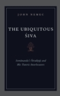 The Ubiquitous Siva : Somananda's Sivadrsti and His Tantric Interlocutors - Book