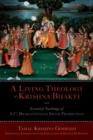 A Living Theology of Krishna Bhakti : Essential Teachings of A. C. Bhaktivedanta Swami Prabhupada - Book