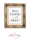What Good Are the Arts? - eBook