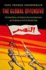 The Global Offensive : The United States, the Palestine Liberation Organization, and the Making of the Post-Cold War Order - Book
