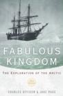 A Fabulous Kingdom : The Exploration of the Arctic - Book
