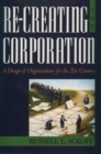 Re-Creating the Corporation : A Design of Organizations for the 21st Century - eBook
