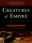 Creatures of Empire : How Domestic Animals Transformed Early America - eBook