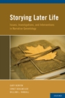 Storying Later Life : Issues, Investigations, and Interventions in Narrative Gerontology - eBook