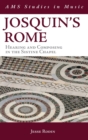 Josquin's Rome : Hearing and Composing in the Sistine Chapel - Book
