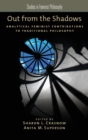 Out from the Shadows : Analytical Feminist Contributions to Traditional Philosophy - Book