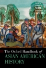 The Oxford Handbook of Asian American History - eBook