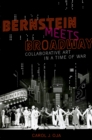 Bernstein Meets Broadway : Collaborative Art in a Time of War - eBook