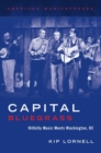 Capital Bluegrass : Hillbilly Music Meets Washington, DC - Book