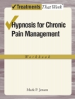 Hypnosis for Chronic Pain Management : Workbook - eBook