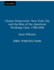 Chants Democratic : New York City and the Rise of the American Working Class, 1788-1850 - eBook