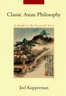 Classic Asian Philosophy : A Guide to the Essential Texts - eBook