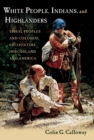 White People, Indians, and Highlanders : Tribal People and Colonial Encounters in Scotland and America - eBook