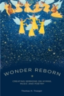Wonder Reborn : Creating Sermons on Hymns, Music, and Poetry - eBook