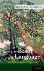 How the Brain Got Language : The Mirror System Hypothesis - Book
