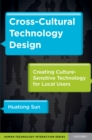 Cross-Cultural Technology Design : Creating Culture-Sensitive Technology for Local Users - eBook