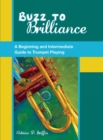 Buzz to Brilliance : A Beginning and Intermediate Guide to Trumpet Playing - eBook