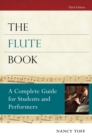 The Flute Book : A Complete Guide for Students and Performers - eBook