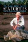 The Man Who Saved Sea Turtles : Archie Carr and the Origins of Conservation Biology - Book