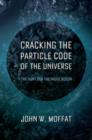 Cracking the Particle Code of the Universe - Book