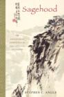 Sagehood : The Contemporary Significance of Neo-Confucian Philosophy - Book