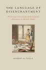 The Language of Disenchantment : Protestant Literalism and Colonial Discourse in British India - eBook