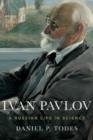Ivan Pavlov : A Russian Life in Science - Book