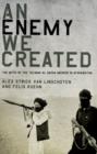 An Enemy We Created: The Myth of the Taliban-Al Qaeda Merger in Afghanistan : The Myth of the Taliban-Al Qaeda Merger in Afghanistan - eBook