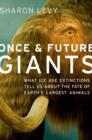 Once and Future Giants : What Ice Age Extinctions Tell Us About the Fate of Earth's Largest Animals - Book