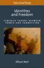 Identities and Freedom : Feminist Theory Between Power and Connection - Book