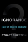 Ignorance : How It Drives Science - eBook