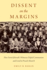 Dissent on the Margins : How Soviet Jehovah's Witnesses Defied Communism and Lived to Preach About It - eBook