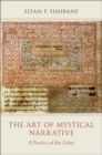 The Art of Mystical Narrative : A Poetics of the Zohar - Book