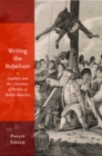 Writing the Rebellion : Loyalists and the Literature of Politics in British America - eBook