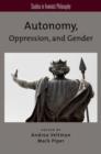 Autonomy, Oppression, and Gender - Book